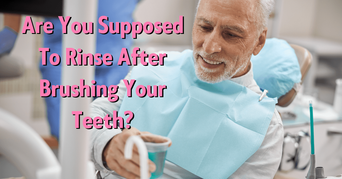 Are you supposed to rinse after brushing your teeth dental insurance