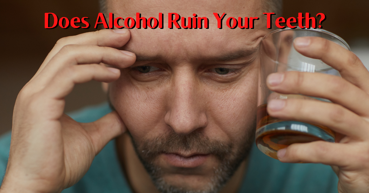 Does Alcohol Ruin Your Teeth? Dental Insurance Insiders