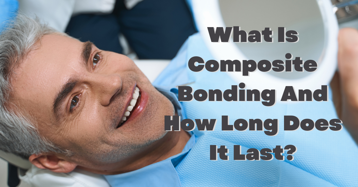 what-is-composite-bonding-and-how-long-does-it-last-dental-insurance