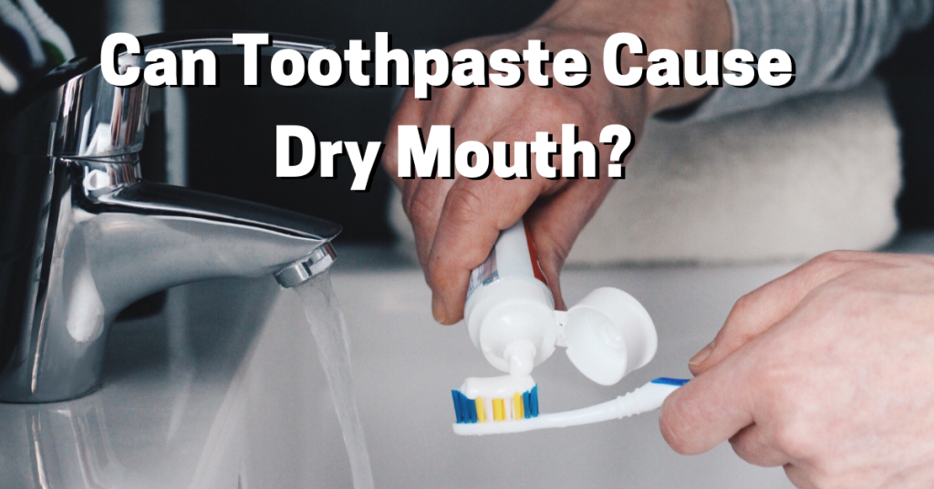 Can Toothpaste Cause Dry Mouth? | Dental Insurance Insiders - Can Whitening Toothpaste Cause Dry Mouth